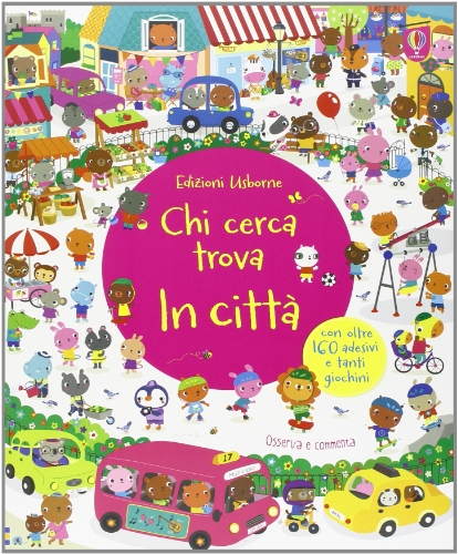 In città. Chi cerca trova. Con adesivi. Ediz. illustrata In città. Chi cerca trova. Con adesivi. Ediz. illustrata
