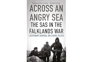 Across an Angry Sea: The SAS in the Falklands War: The SAS in the Falklands War