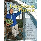 Four-Season Harvest: Organic Vegetables from Your Home Garden All Year Long: Organic Vegetables from Your Home Garden All Yea