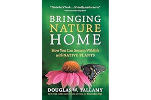 Bringing Nature Home: How You Can Sustain Wildlife with Native Plants, Updated and Expanded