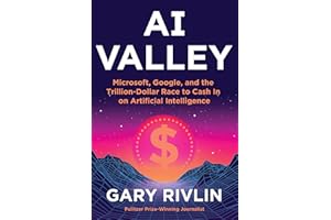 AI Valley: Microsoft, Google, and the Trillion-Dollar Race to Cash In on Artificial Intelligence – A Definitive Insider Chronicle of the Breakthroughs Redefining Our World