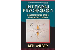 Integral Psychology: Consciousness, Spirit, Psychology, Therapy