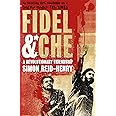 Fidel and Che: The Revolutionary Friendship Between Fidel Castro and Che Guevara