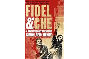 Fidel and Che: The Revolutionary Friendship Between Fidel Castro and Che Guevara