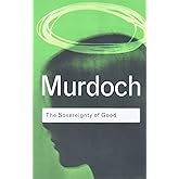 The Sovereignty of Good (Routledge Classics)
