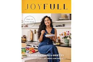 JoyFull: The Sunday Times Bestseller: Cook Effortlessly, Eat Freely, Live Radiantly