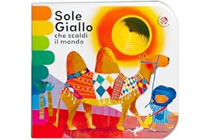 Sole giallo che scaldi il mondo. Nuova ediz. (I libri coi buchi)