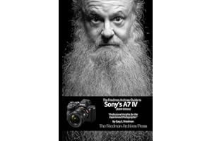 The Friedman Archives Guide to Sony's A7 IV (B&W Edition)
