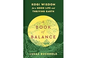 A Book of Balance: Kogi Wisdom for a Good Life and Thriving Earth