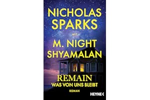 Remain – Was von uns bleibt: Roman - Die große neue Liebesgeschichte des Bestsellerautors – romantisch, spannend, Nicholas Sparks