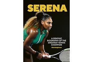 Serena: A graphic biography of the greatest tennis champion