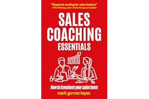 Sales Coaching Essentials: How to transform your sales team: How to Transform Your Salespeople
