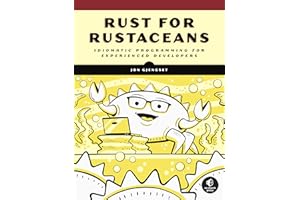 Rust for Rustaceans: Idiomatic Programming for Experienced Developers