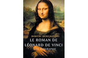 Le roman de Léonard de Vinci: Une biographie