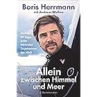Allein zwischen Himmel und Meer: Meine 80 Tage beim härtesten Segelrennen der Welt - Boris Herrmann erstmals ausführlich über