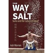 The Way of Salt: Sumo and the Culture of Japan: Amazon.co.uk: Ash