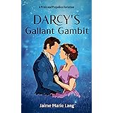 Darcy's Gallant Gambit: A Pride and Prejudice Variation