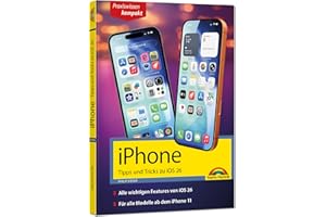 iPhone - Tipps und Tricks zu iOS 26 - zu allen aktuellen iPhone Modellen - komplett in Farbe: - Für Einsteiger, Umsteiger und Fortgeschrittene, auch für Senioren