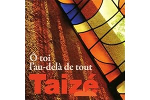 Taize: O Toi l'au-delà de Tout