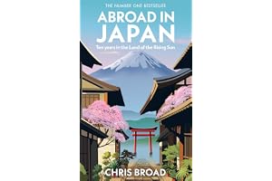 Abroad in Japan: ten years in the Land of the Rising Sun: The No. 1 Sunday Times Bestseller