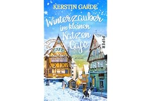 Winterzauber im kleinen Katzen-Café: Roman | Romantisches Weihnachtsbuch nicht nur für Katzen-Fans (Mr. Maunz, Band 1)
