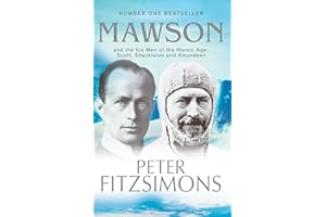 Mawson: And the Ice Men of the Heroic Age: Scott, Shackleton and Amundsen