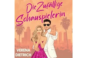 Die Zufällige Schauspielerin [The Random Actress]: Eine Fake-Dating-Romanze mit einem Promi (Das Schauspielerin-Duett 1) [A F