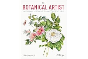 The Kew Gardens Botanical Artist: Learn to Draw and Paint Flowers in the Style of Pierre-Joseph Redouté (Kew Gardens Arts & Activities)