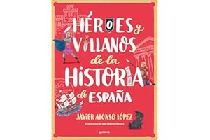 Héroes y villanos de la historia de España (No ficción ilustrados)