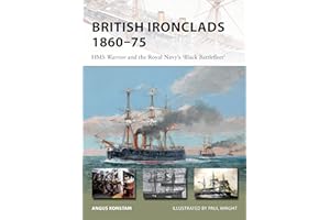 British Ironclads, 1860-75: HMS Warrior and the Royal Navy's Black Battlefleet