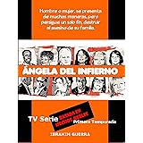 Ángela Del Infierno: TV Serie. Basada en hechos reales. Primera Temporada. (Guiones de Ibrahim Guerra nº 1)