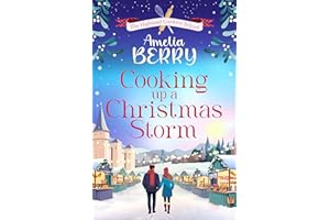 Cooking Up a Christmas Storm: A warm and cosy festive romcom, the perfect Christmas escape (The Highland Cookery School, 2)
