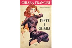 Forte e Chiara. Un'autobiografia
