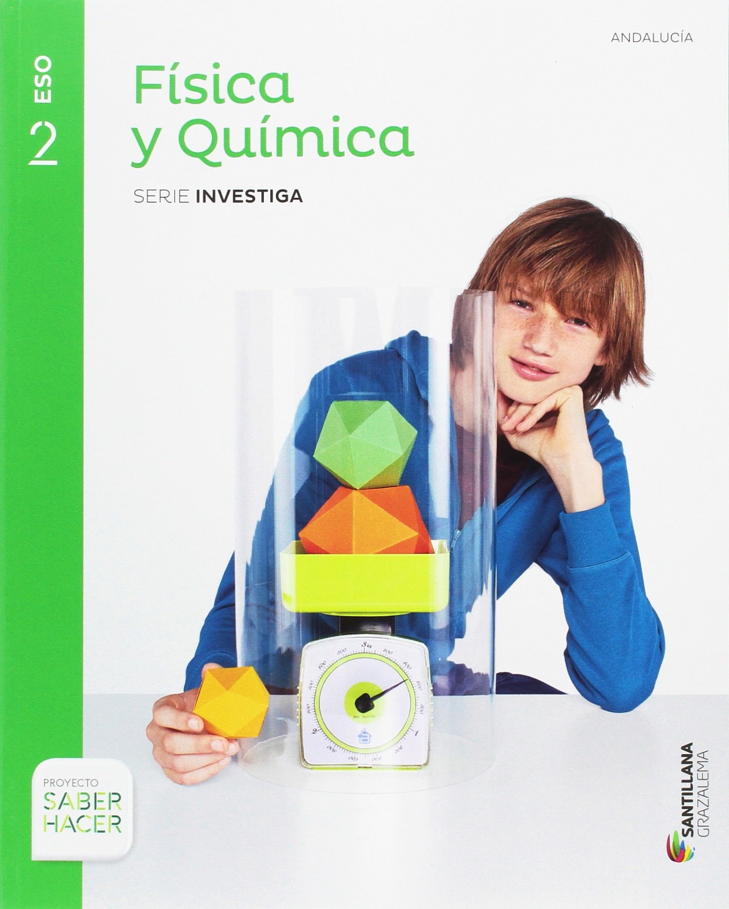 Proyecto Saber Hacer, Serie Investiga. Física y Química, 2º ESO. Andalucía