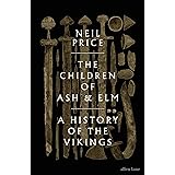 The Children of Ash and Elm: A History of the Vikings