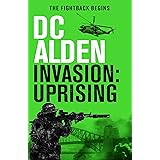 INVASION UPRISING: A Military Action Techno Thriller (The Invasion UK Series Book 2)