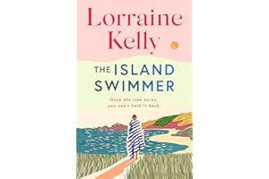 The Island Swimmer: The uplifting and completely heartwarming debut novel from beloved author and TV presenter Lorraine Kelly