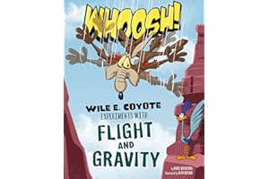 Whoosh!: Wile E. Coyote Experiments With Flight and Gravity