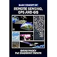 Basic Concept of Remote Sensing, GPS and GIS