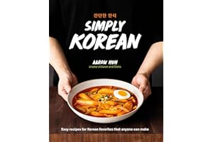 Simply Korean: Easy Recipes for Korean Favorites That Anyone Can Make