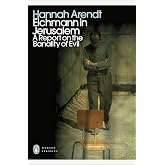 Eichmann in Jerusalem: A Report on the Banality of Evil