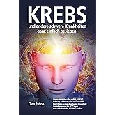 Krebs und andere schwere Krankheiten ganz einfach besiegen!