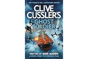 Clive Cussler’s Ghost Soldier: A Gripping Oregon Files Thriller of Technology, Terror, and Global Conflict: 18