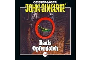 John Sinclair - Folge 164: Baals Opferdolch. Teil 1 von 2. (Geisterjäger John Sinclair, Band 164)