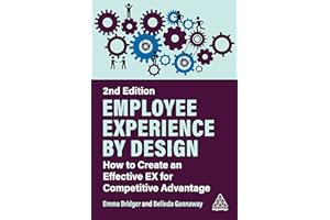 Employee Experience by Design: How to Create an Effective EX for Competitive Advantage