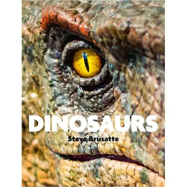 Dinosaurs: Amazon.co.uk: Brusatte, Steve, Benton, Dr Michael
