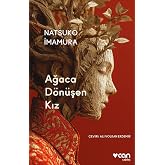 Ağaca D&ouml;n&uuml;şen Kız