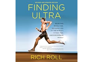 Finding Ultra, Revised and Updated Edition: Rejecting Middle Age, Becoming One of the World's Fittest Men, and Discovering Myself