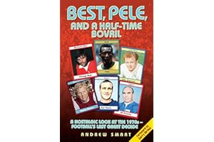 Best, Pele and a Half-Time Bovril: A Nostalgic Look at the 1970s - Football's Last Great Decade