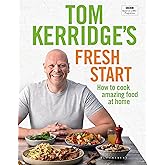 Tom Kerridge's Fresh Start: Eat well every day with 100 simple, tasty and healthy recipes for all the family